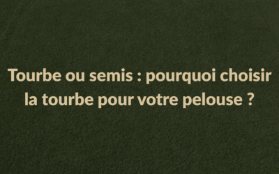 Tourbe ou semis : pourquoi choisir la tourbe pour votre pelouse
