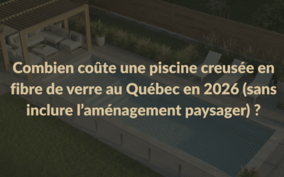 Combien coûte une piscine creusée en fibre de verre au Québec en 2026 (sans inclure l’aménagement paysager) ?