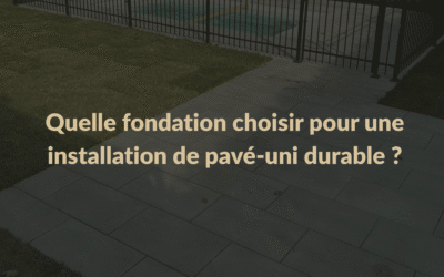 Quelle fondation choisir pour une installation de pavé-uni durable ?