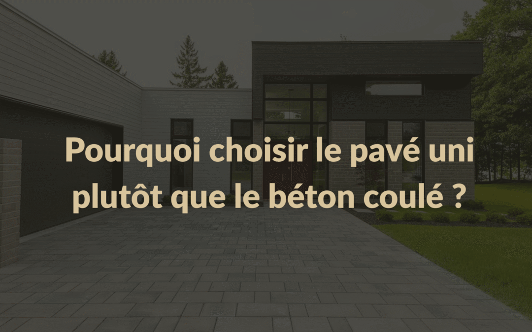 Pourquoi choisir le pavé uni plutôt que le béton coulé ?