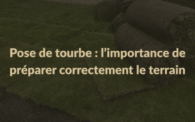 Pose de tourbe : l’importance de préparer correctement le terrain